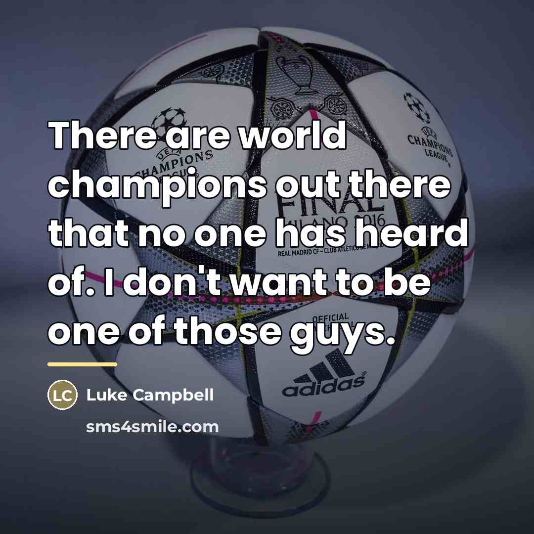 “There are world champions out there that no one has…” quote by Luke Campbell