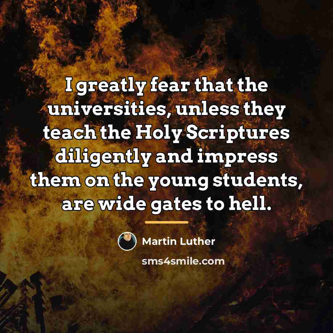 “I greatly fear that the universities, unless they teach the…” quote by Martin Luther