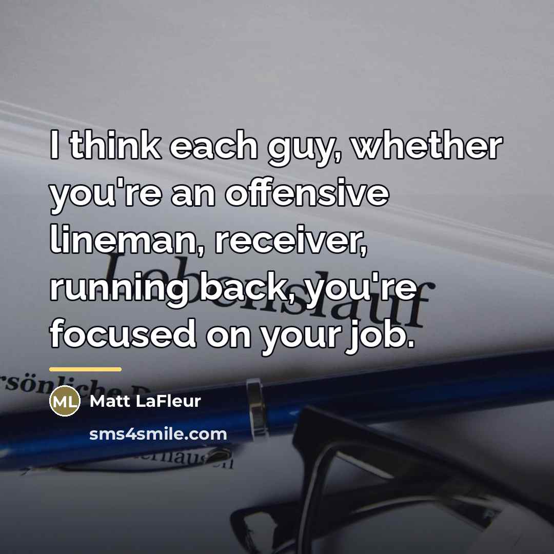 “I think each guy, whether you're an offensive lineman, receiver,…” quote by Matt LaFleur