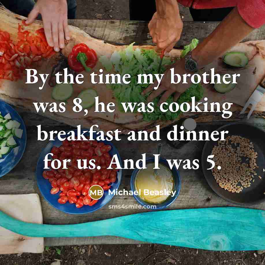 “By the time my brother was 8, he was cooking…” quote by Michael Beasley