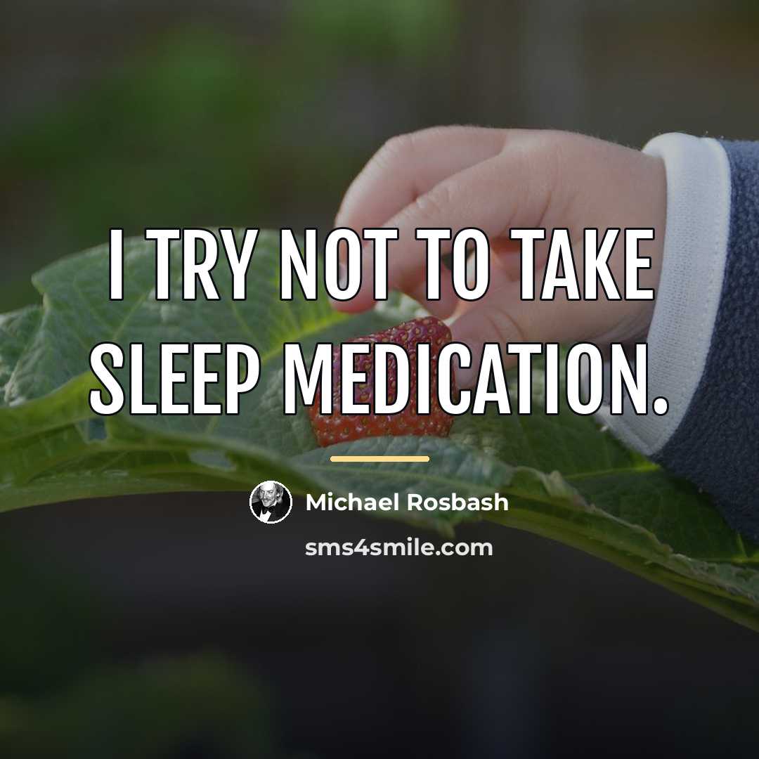 “I try not to take sleep medication.…” quote by Michael Rosbash