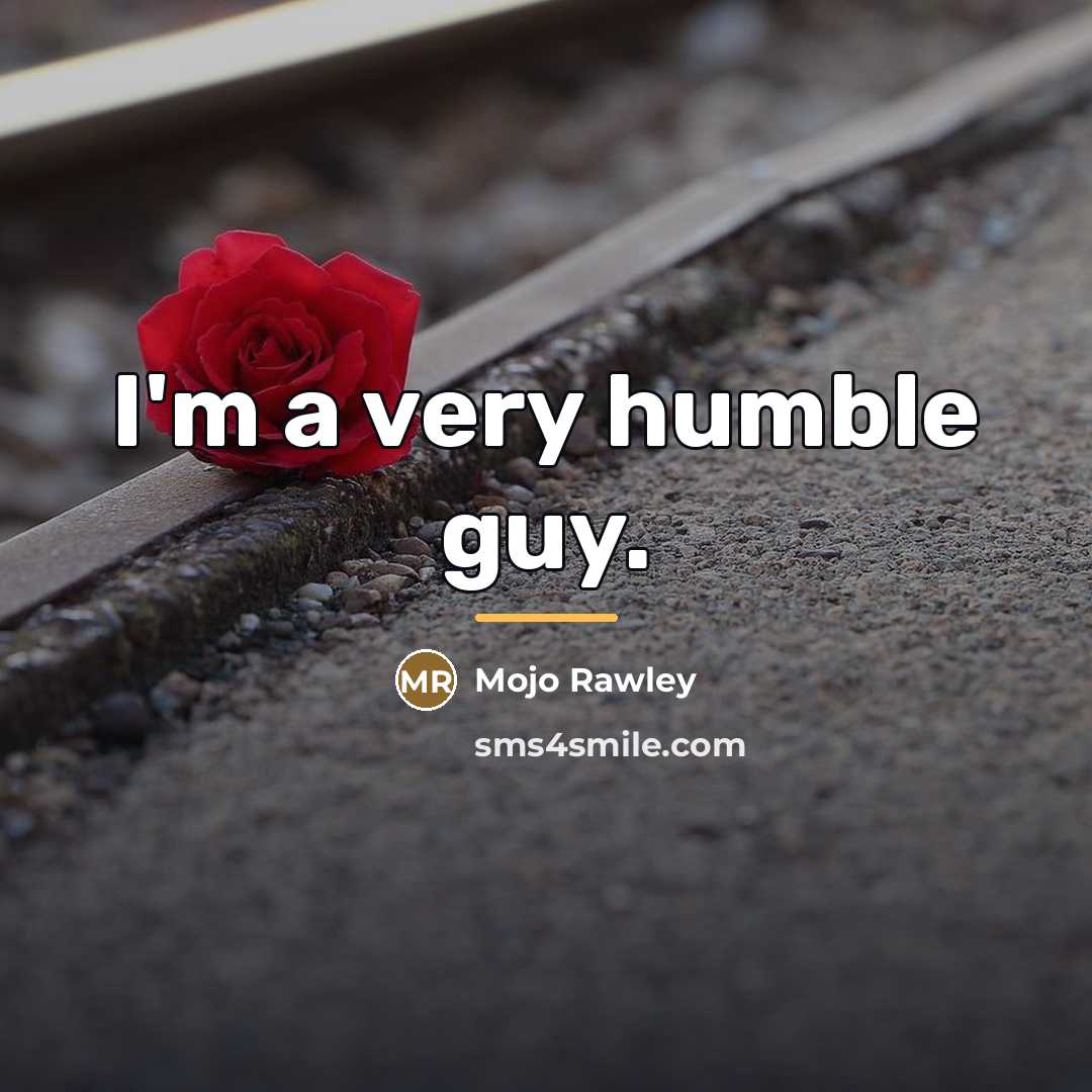 “I'm a very humble guy.…” quote by Mojo Rawley