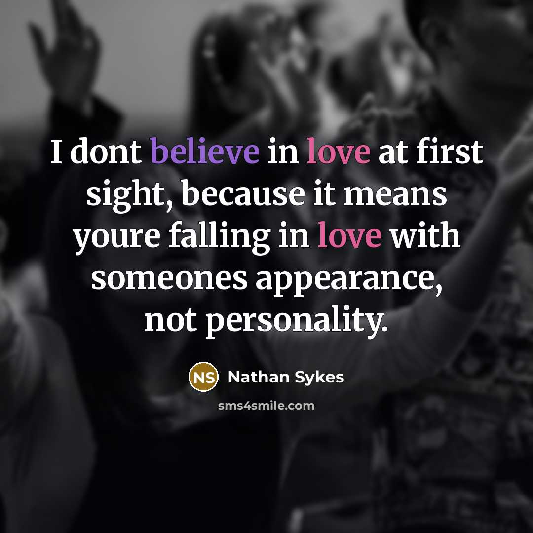 “I dont believe in love at first sight, because it…” quote by Nathan Sykes