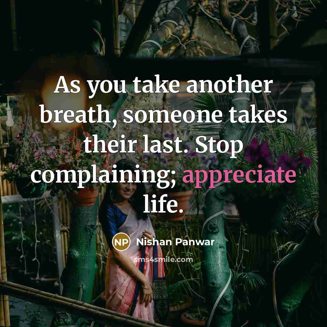 “As you take another breath, someone takes their last. Stop…” quote by Nishan Panwar
