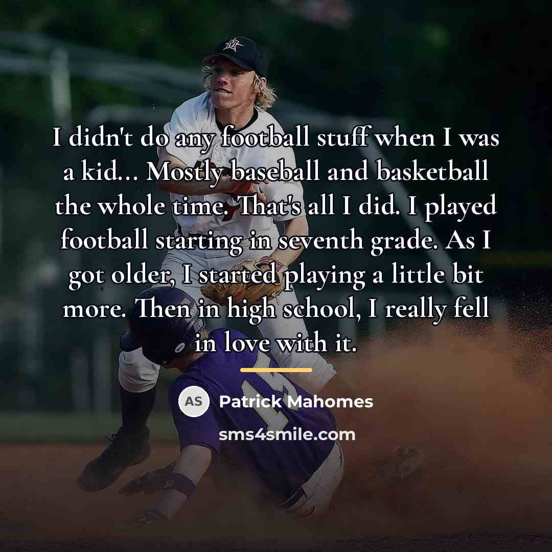 “I didn't do any football stuff when I was a…” quote by Patrick Mahomes