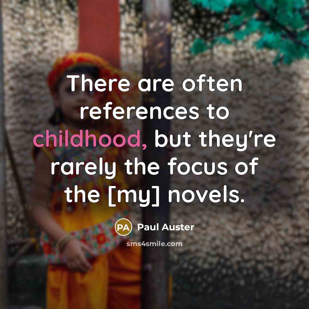 “There are often references to childhood, but they're rarely the…” quote by Paul Auster