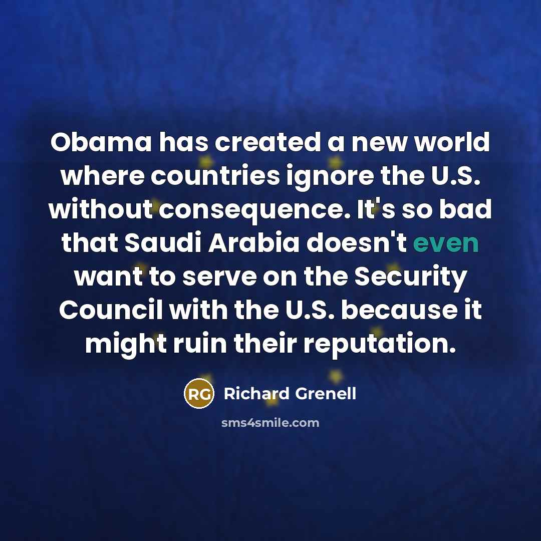 “Obama has created a new world where countries ignore the…” quote by Richard Grenell