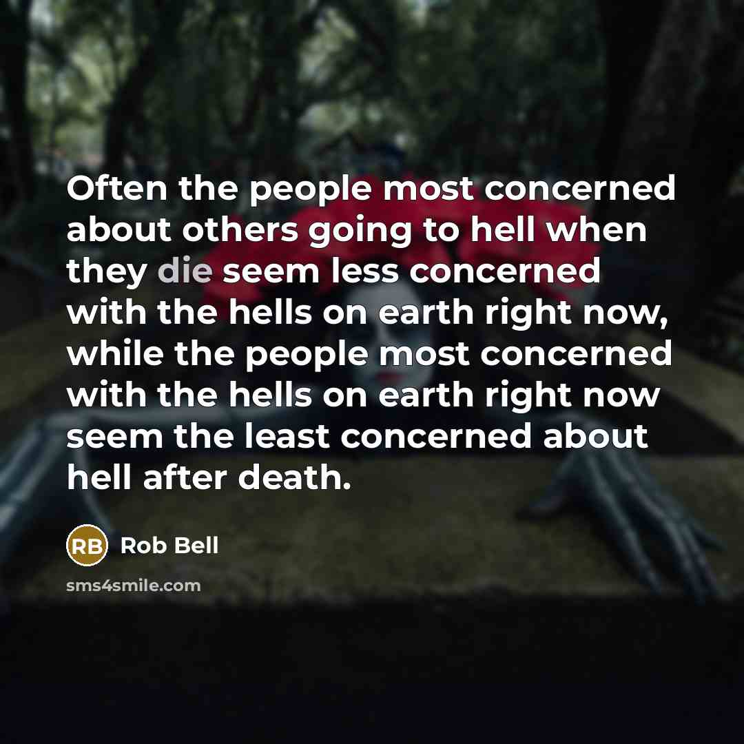 “Often the people most concerned about others going to hell…” quote by Rob Bell