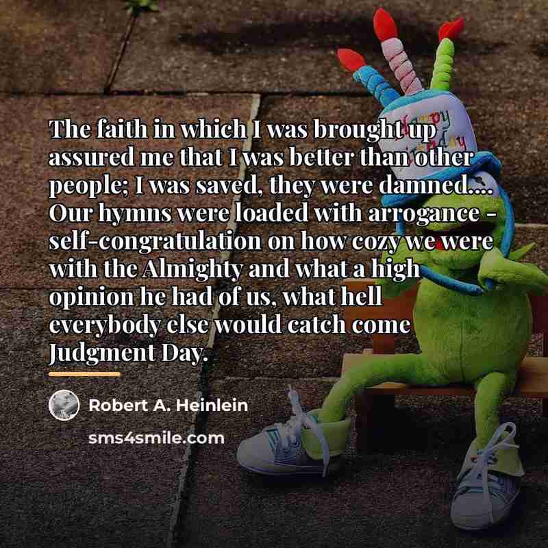 “The faith in which I was brought up assured me…” quote by Robert A. Heinlein