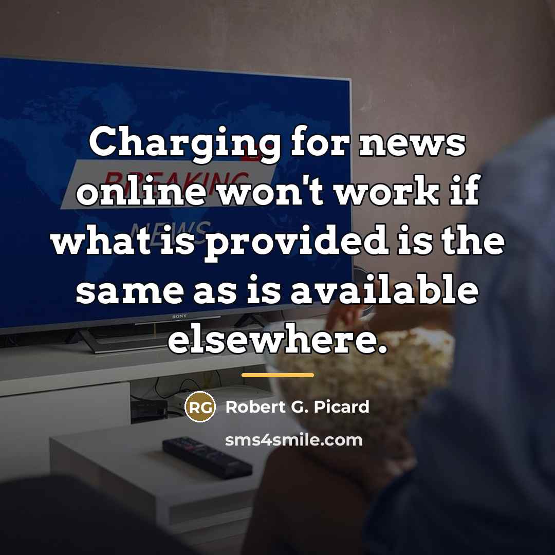 “Charging for news online won't work if what is provided…” quote by Robert G. Picard