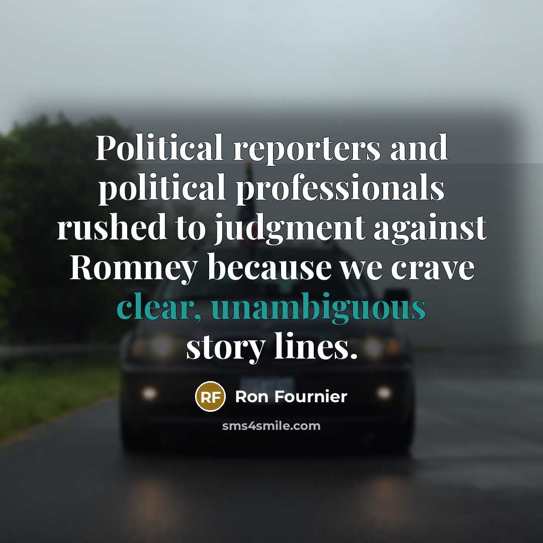 “Political reporters and political professionals rushed to judgment against Romney…” quote by Ron Fournier
