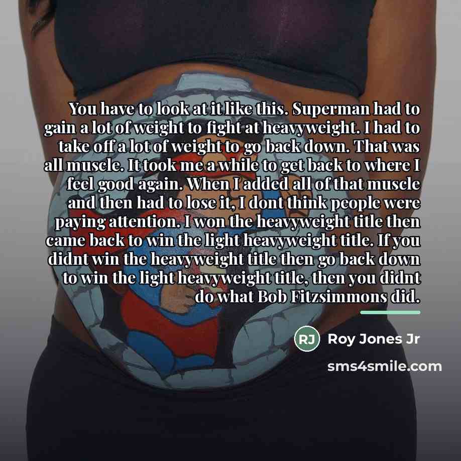 “You have to look at it like this. Superman had…” quote by Roy Jones Jr