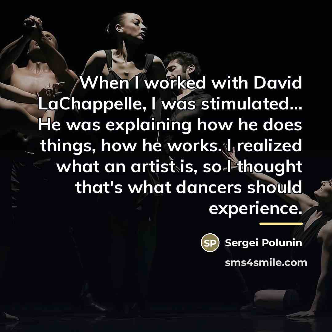 “When I worked with David LaChappelle, I was stimulated... He…” quote by Sergei Polunin
