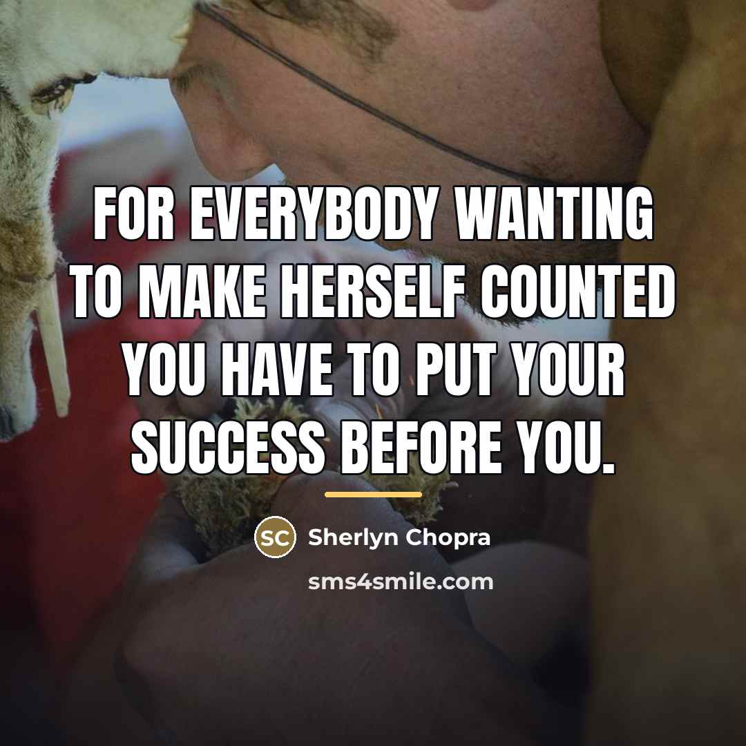 “For everybody wanting to make herself counted you have to…” quote by Sherlyn Chopra