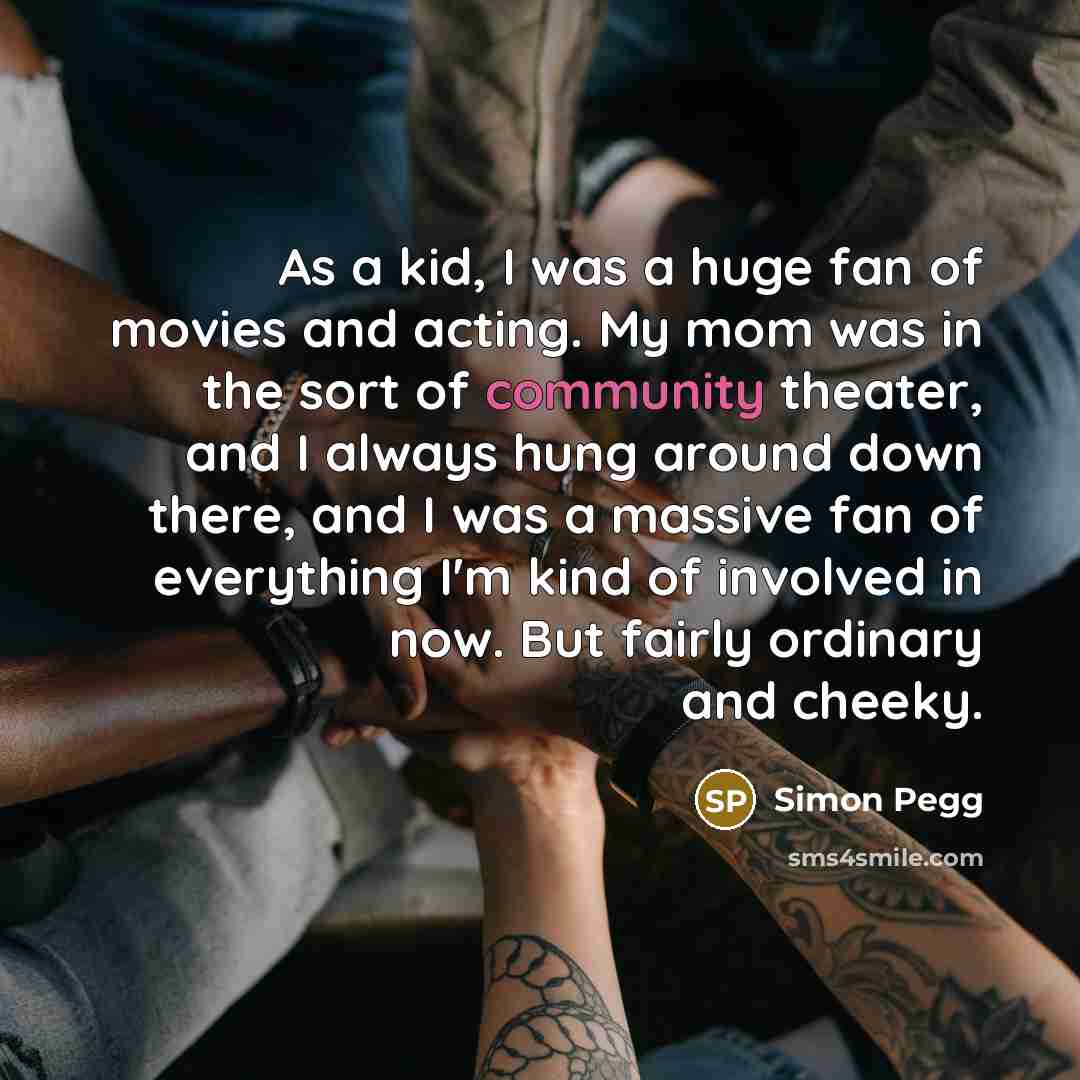 “As a kid, I was a huge fan of movies…” quote by Simon Pegg