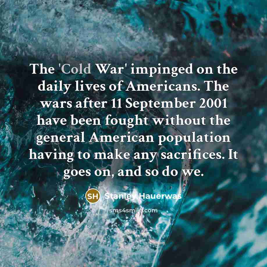 “The 'Cold War' impinged on the daily lives of Americans.…” quote by Stanley Hauerwas