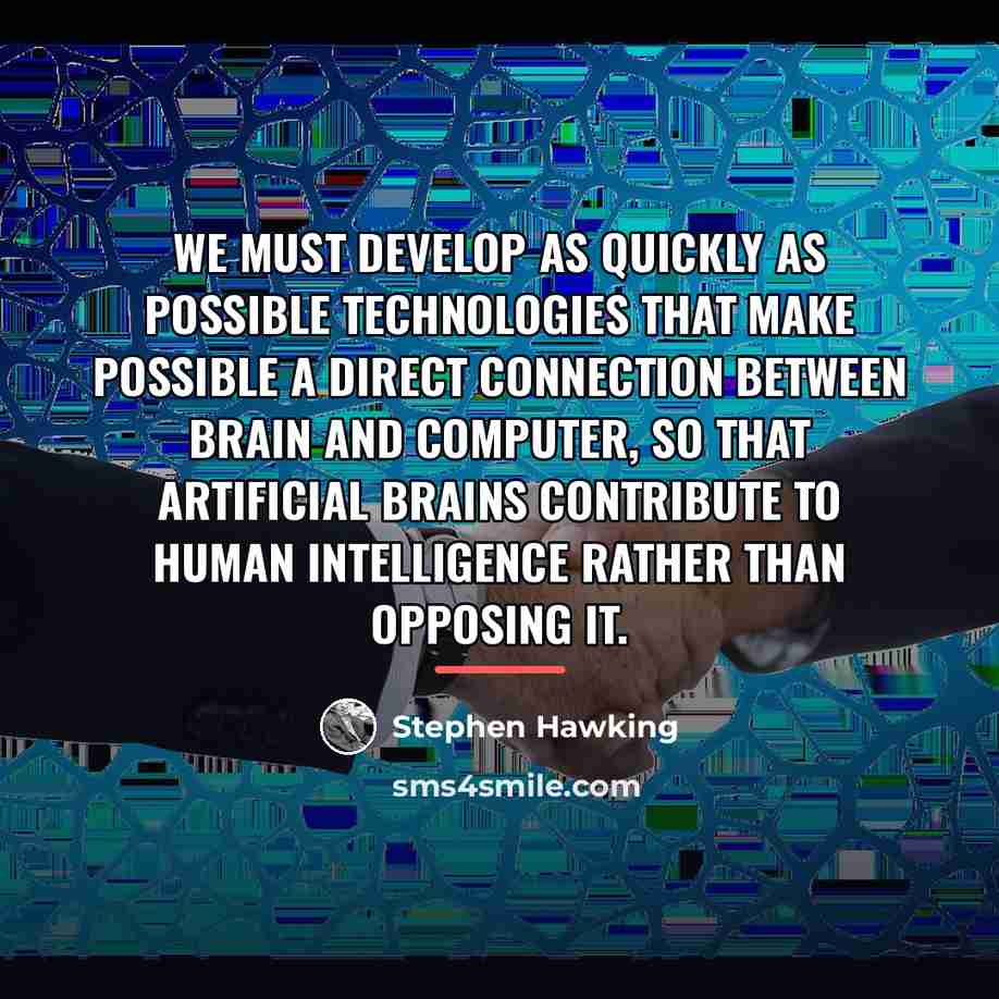 “We must develop as quickly as possible technologies that make…” quote by Stephen Hawking