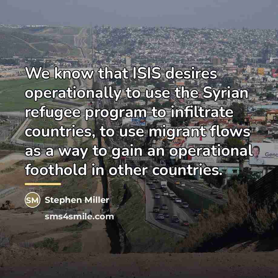 “We know that ISIS desires operationally to use the Syrian…” quote by Stephen Miller