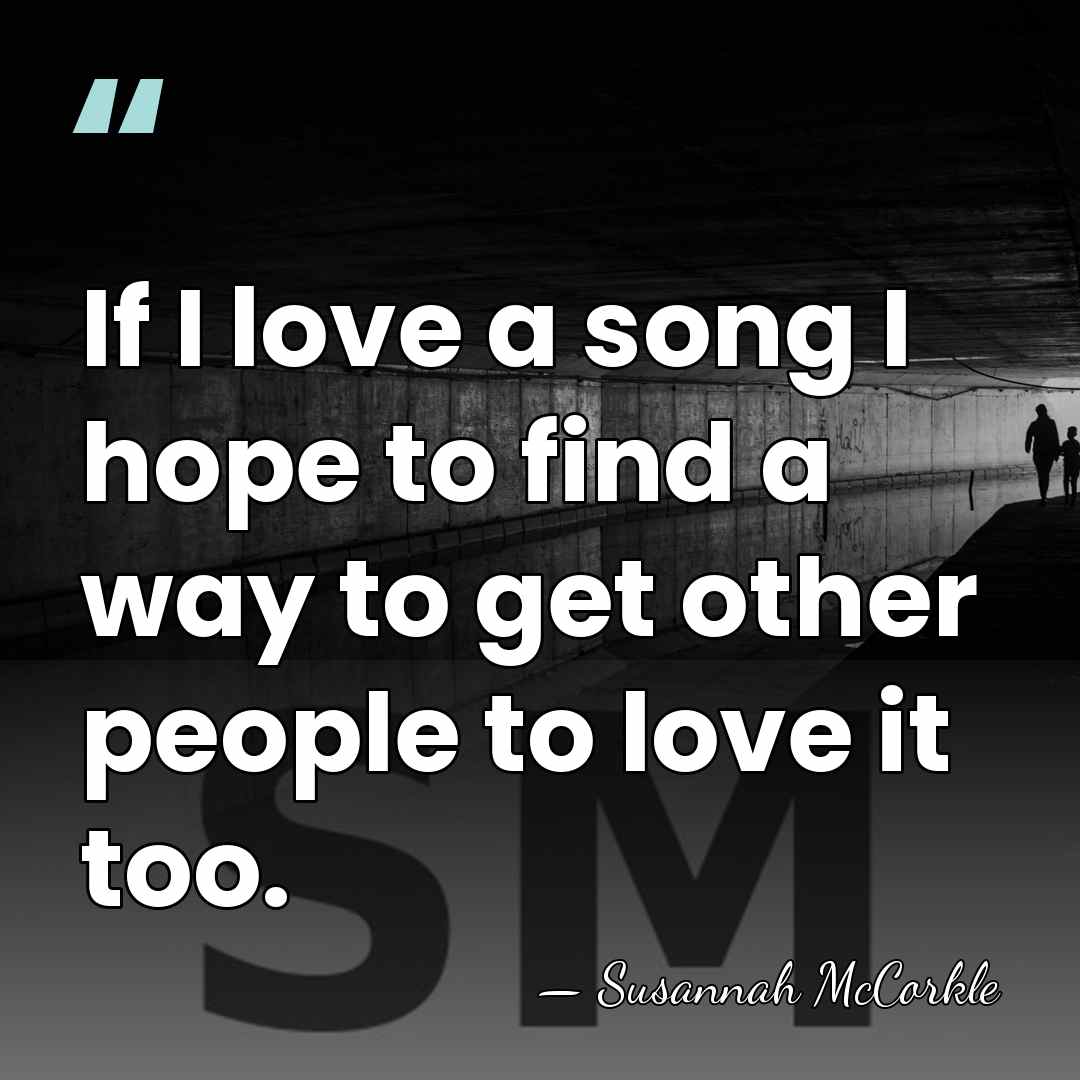 If I love a song I hope to find a way to&hellip; - Susannah McCorkle