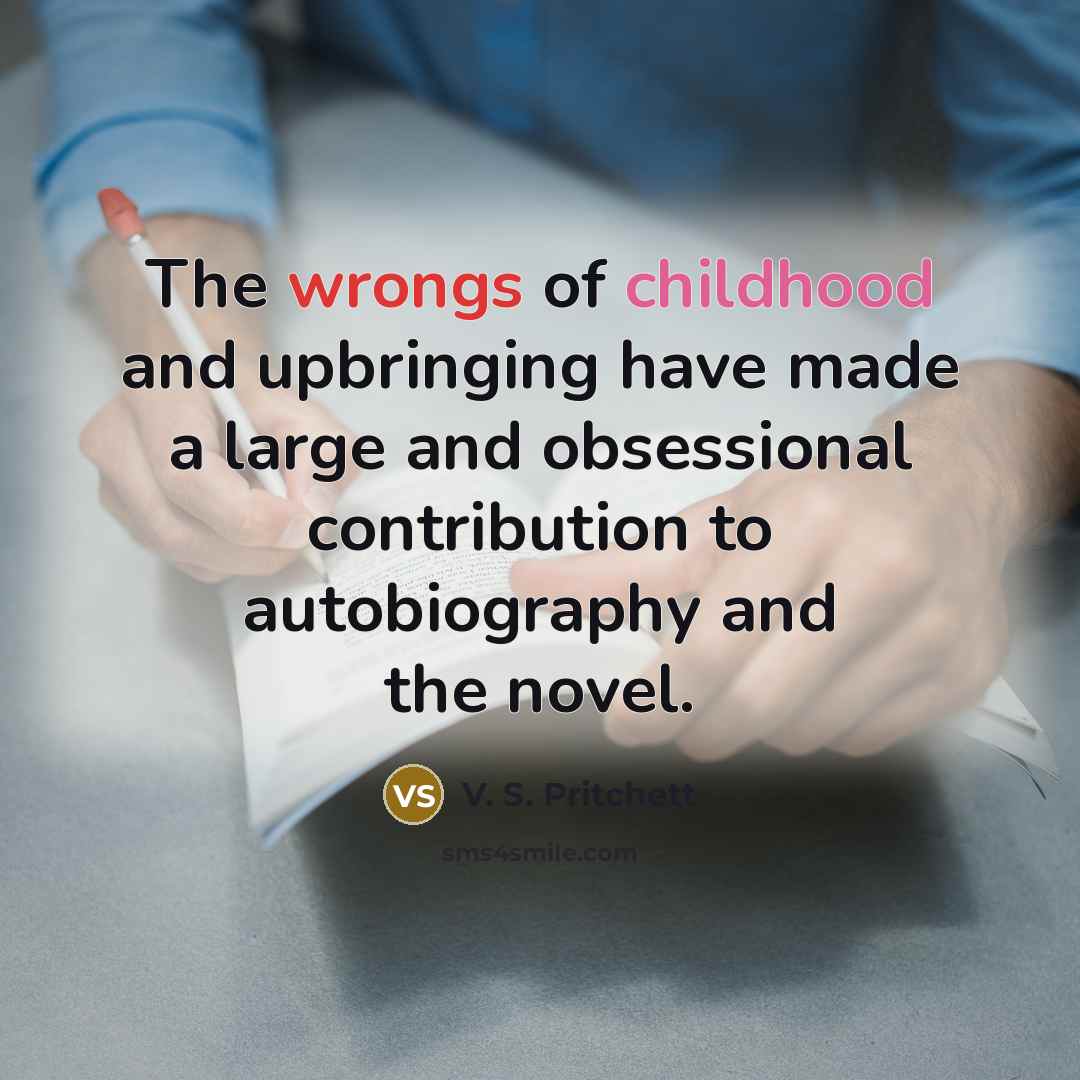 “The wrongs of childhood and upbringing have made a large…” quote by V. S. Pritchett