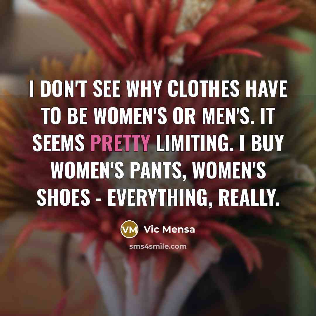 “I don't see why clothes have to be women's or…” quote by Vic Mensa