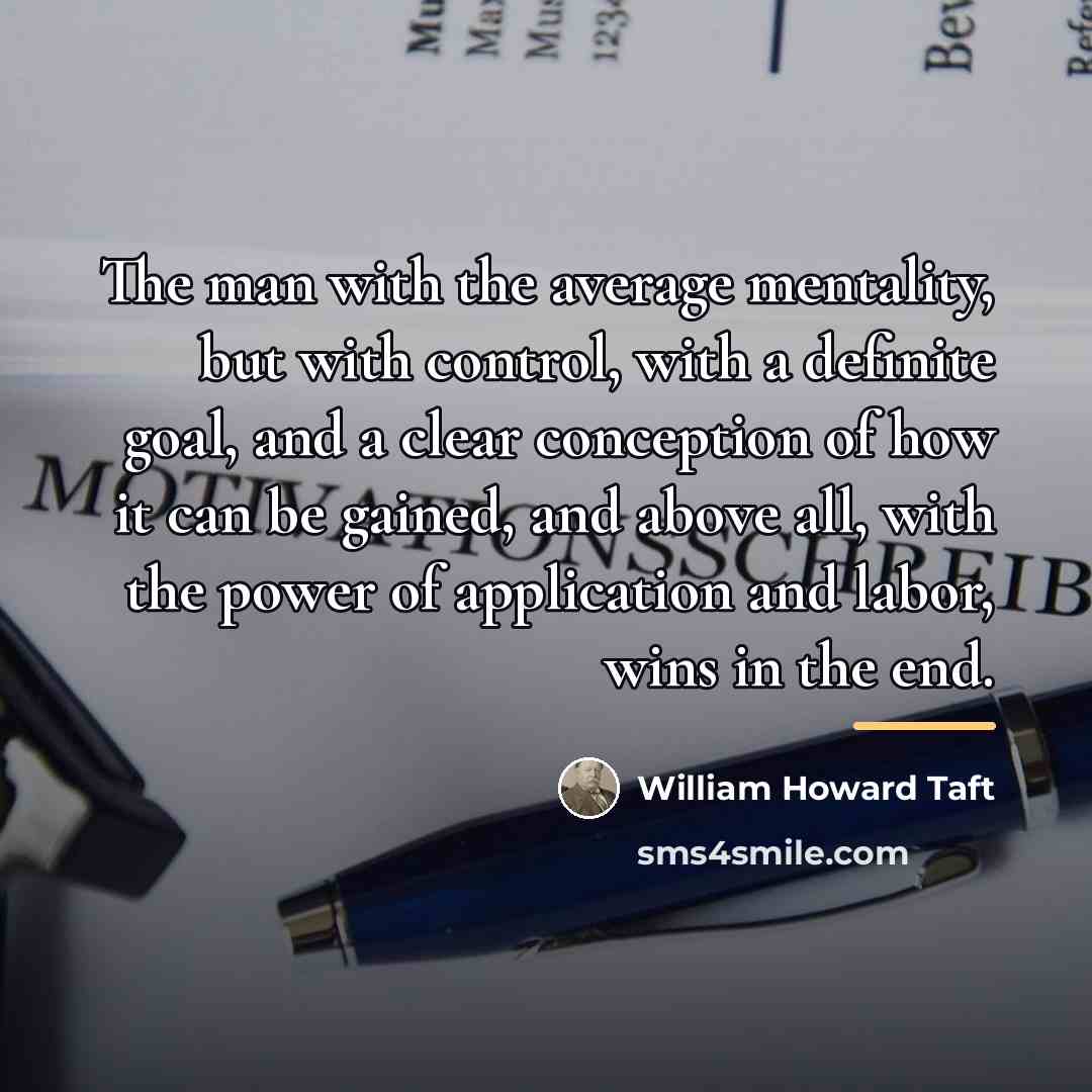 “The man with the average mentality, but with control, with…” quote by William Howard Taft