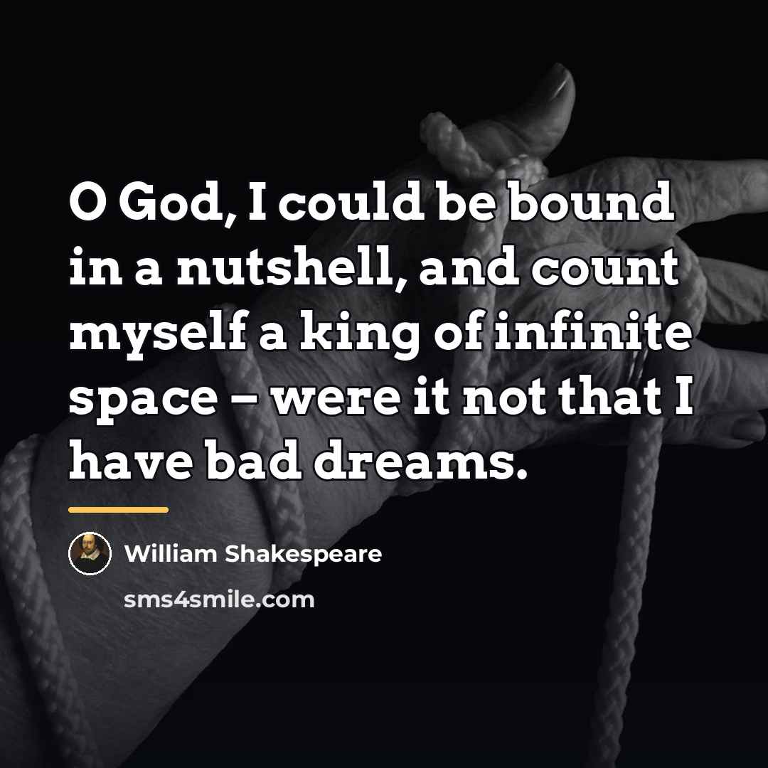 “O God, I could be bound in a nutshell, and…” quote by William Shakespeare