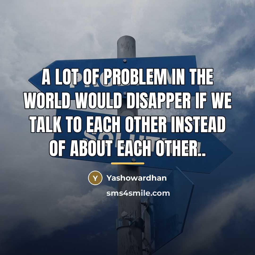 “A lot of problem in the world would disapper if…” quote by Yashowardhan
