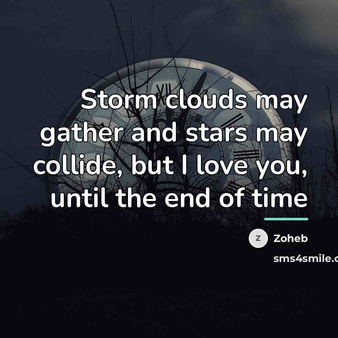 “Storm clouds may gather and stars may collide, but I…” quote by Zoheb