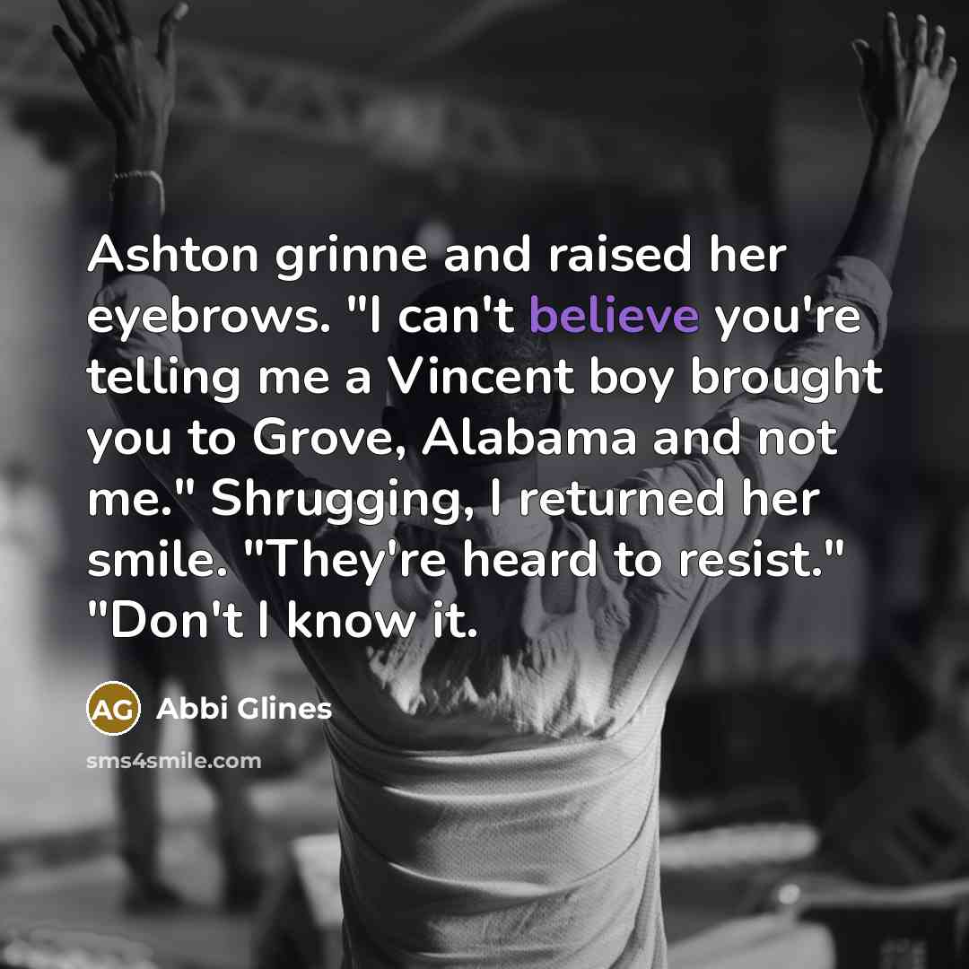 “Ashton grinne and raised her eyebrows. "I can't believe you're…” quote by Abbi Glines