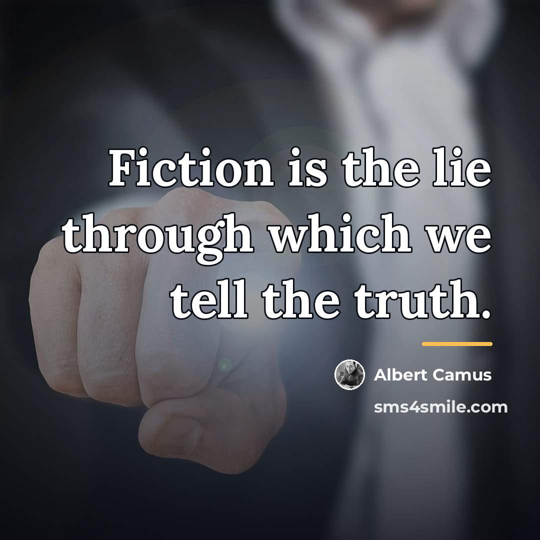 “Fiction is the lie through which we tell the truth.…” quote by Albert Camus