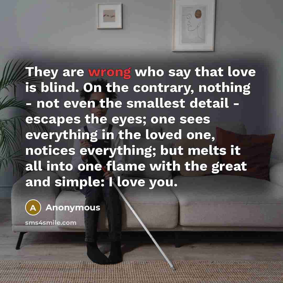 “They are wrong who say that love is blind. On…” quote by Anonymous