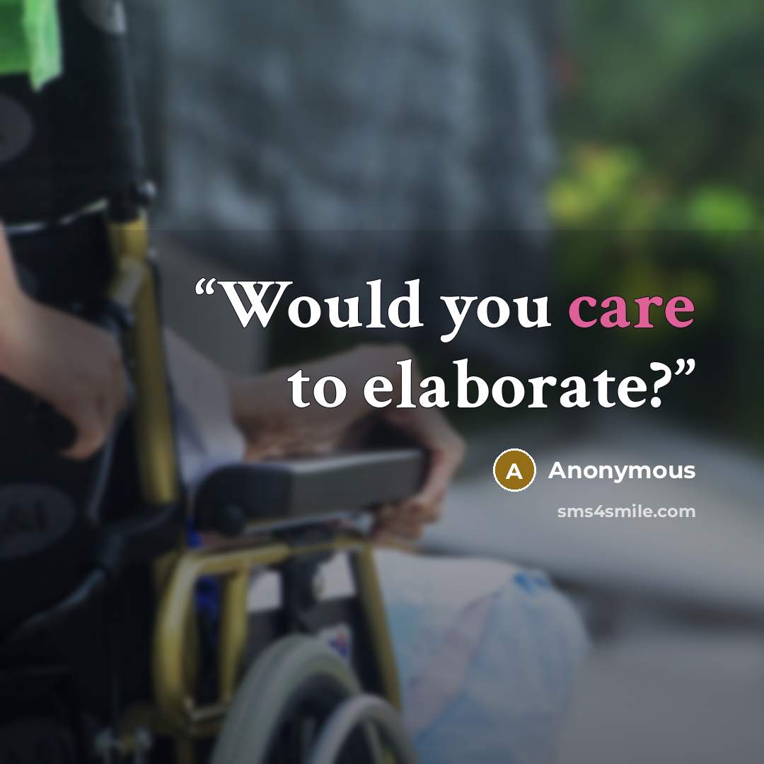 “Would you care to elaborate?” quote by Anonymous
