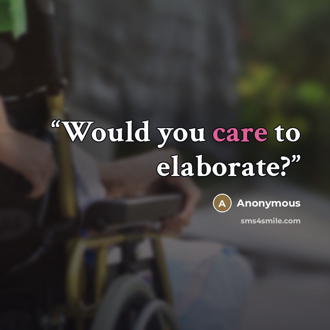 “Would you care to elaborate?” quote by Anonymous