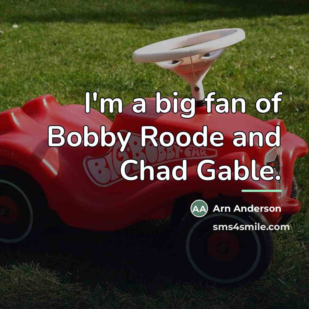 “I'm a big fan of Bobby Roode and Chad Gable.…” quote by Arn Anderson