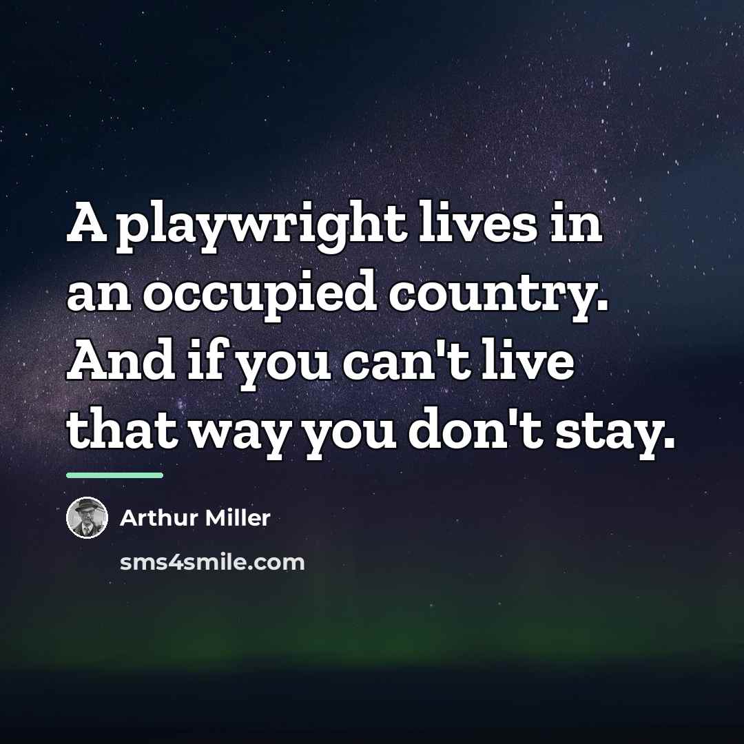 “A playwright lives in an occupied country. And if you…” quote by Arthur Miller