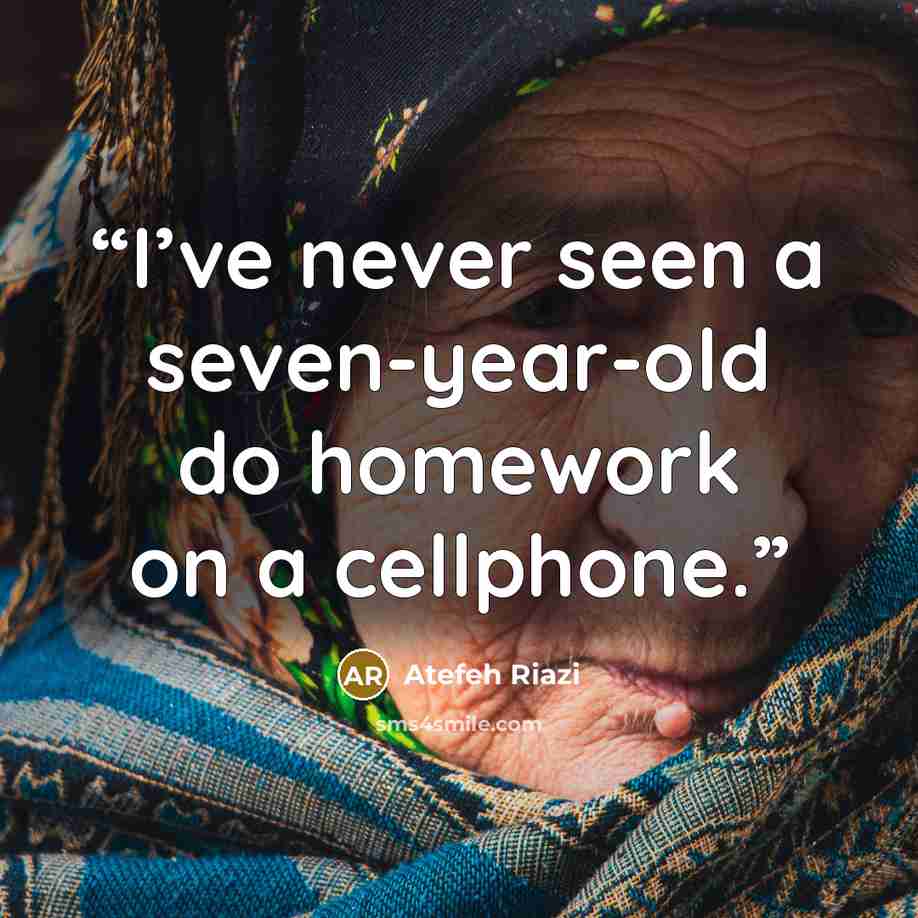 “I’ve never seen a seven-year-old do homework on a cellphone.” quote by Atefeh Riazi