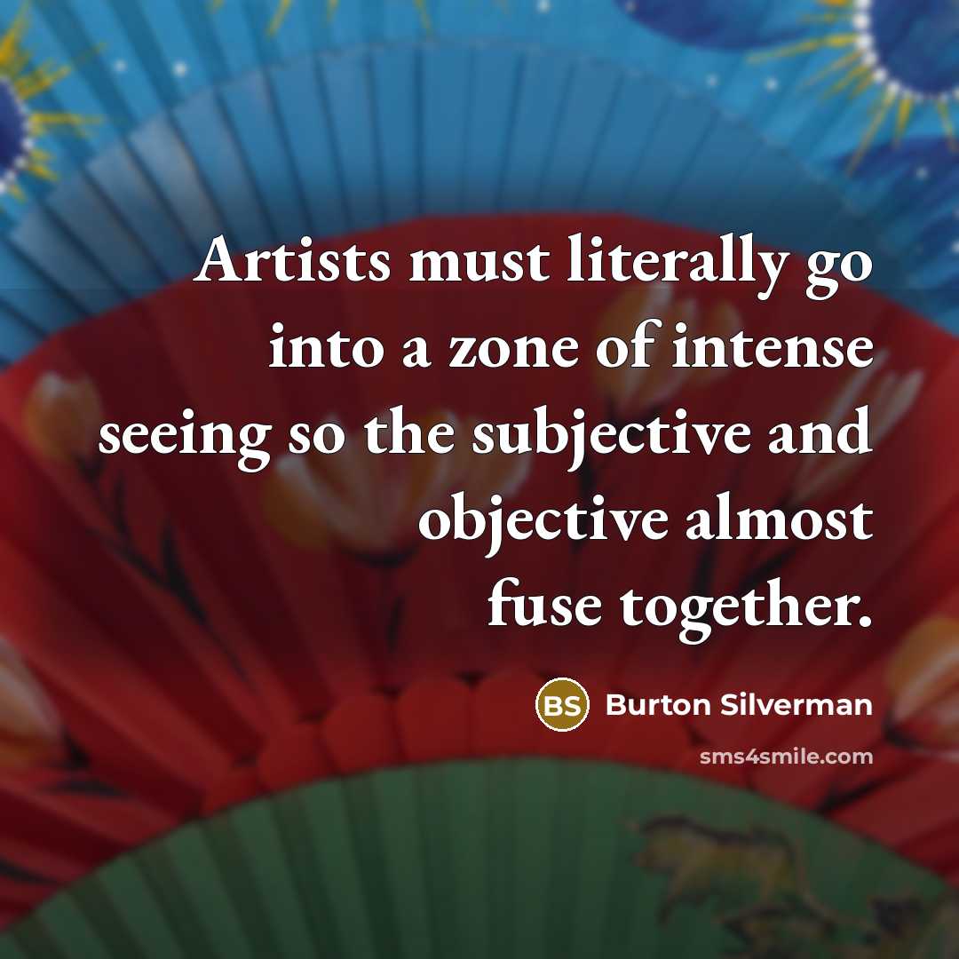 “Artists must literally go into a zone of intense seeing…” quote by Burton Silverman