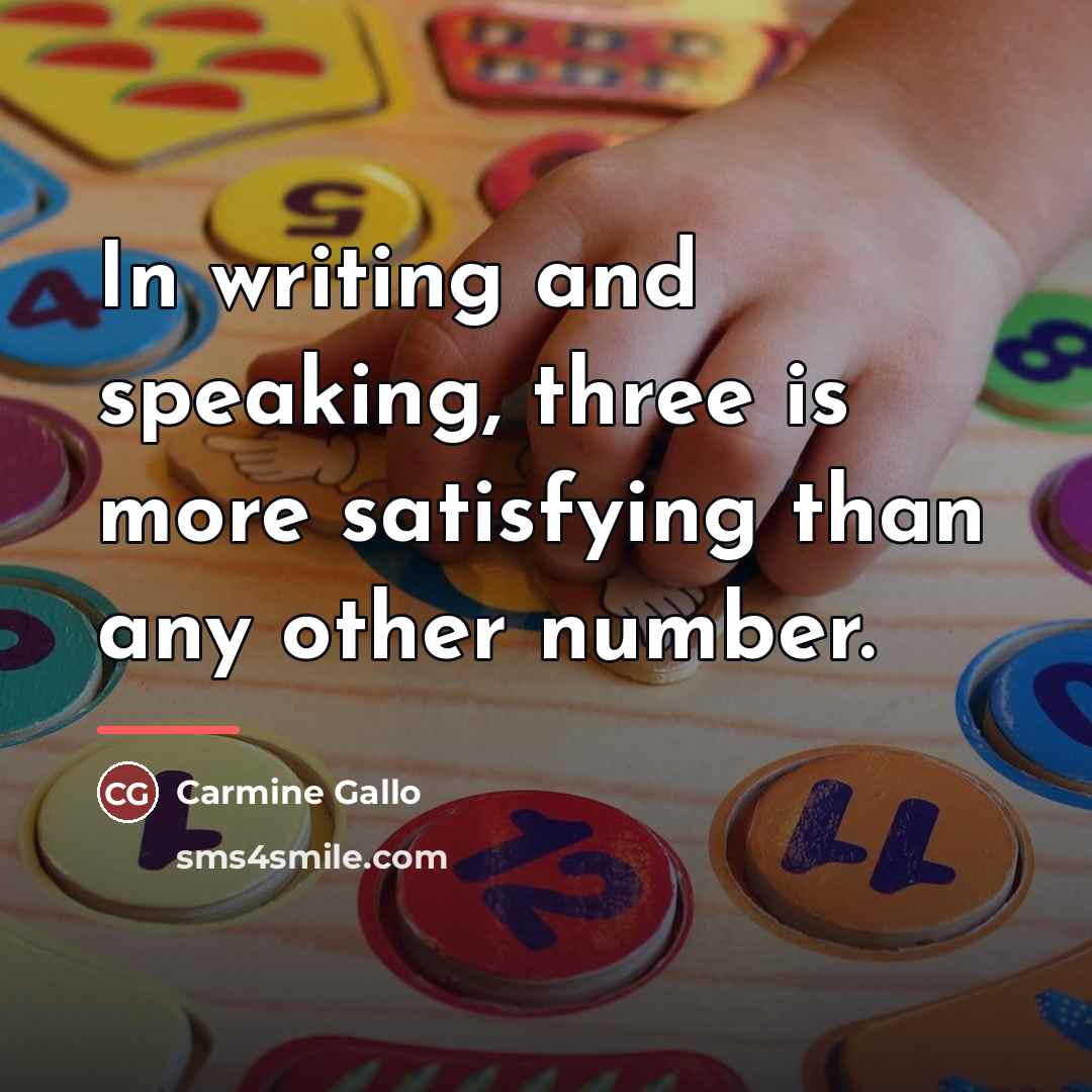 “In writing and speaking, three is more satisfying than any…” quote by Carmine Gallo