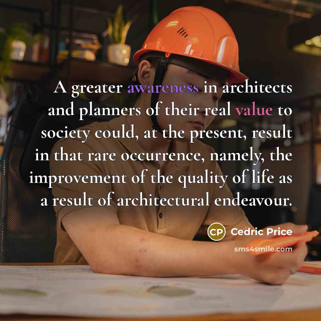 “A greater awareness in architects and planners of their real…” quote by Cedric Price