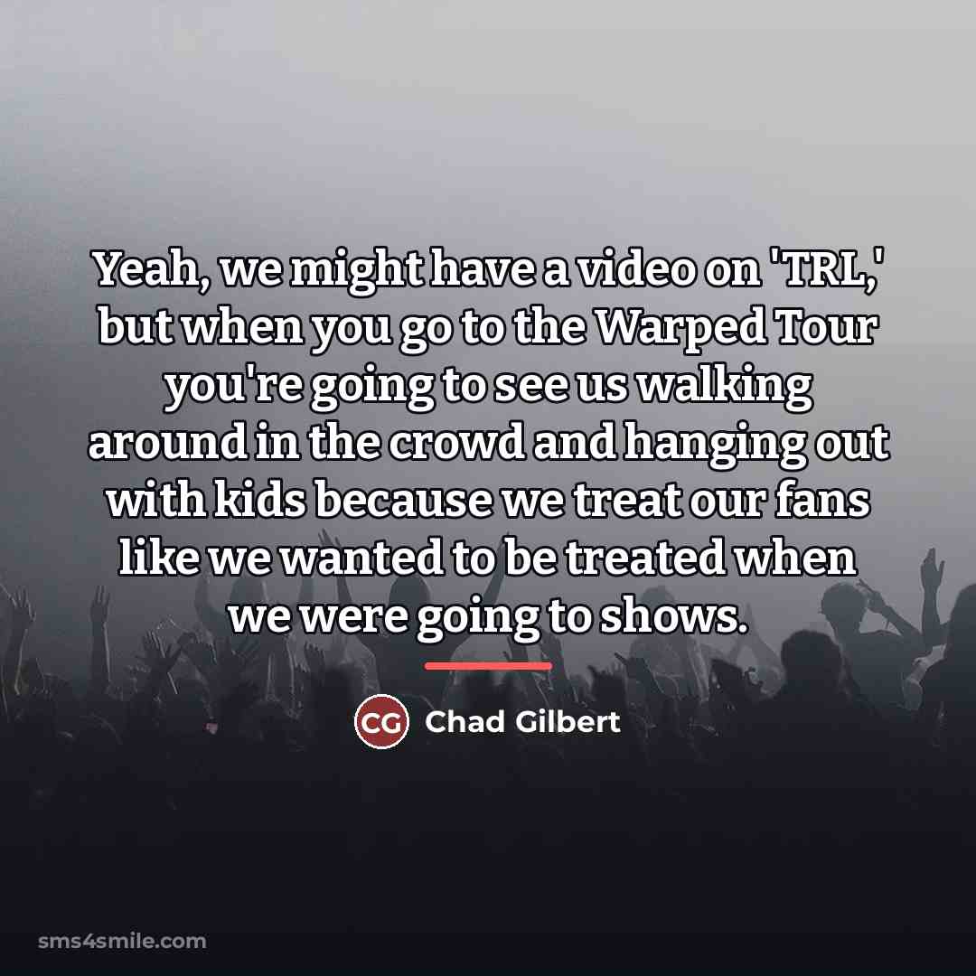“Yeah, we might have a video on 'TRL,' but when…” quote by Chad Gilbert