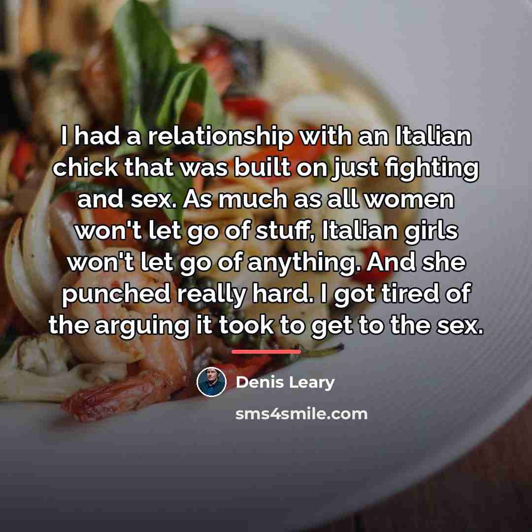 “I had a relationship with an Italian chick that was…” quote by Denis Leary