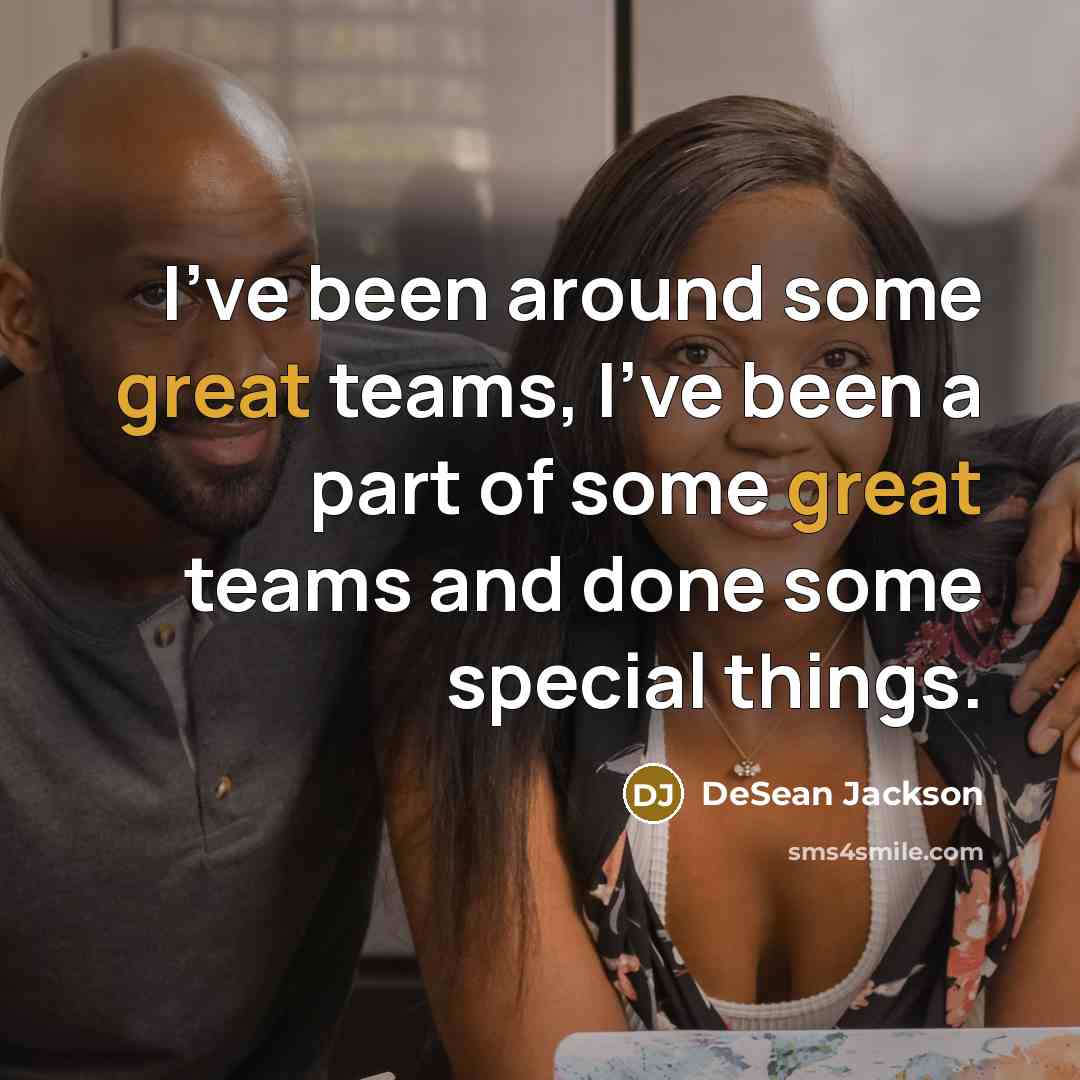 “I've been around some great teams, I've been a part…” quote by DeSean Jackson