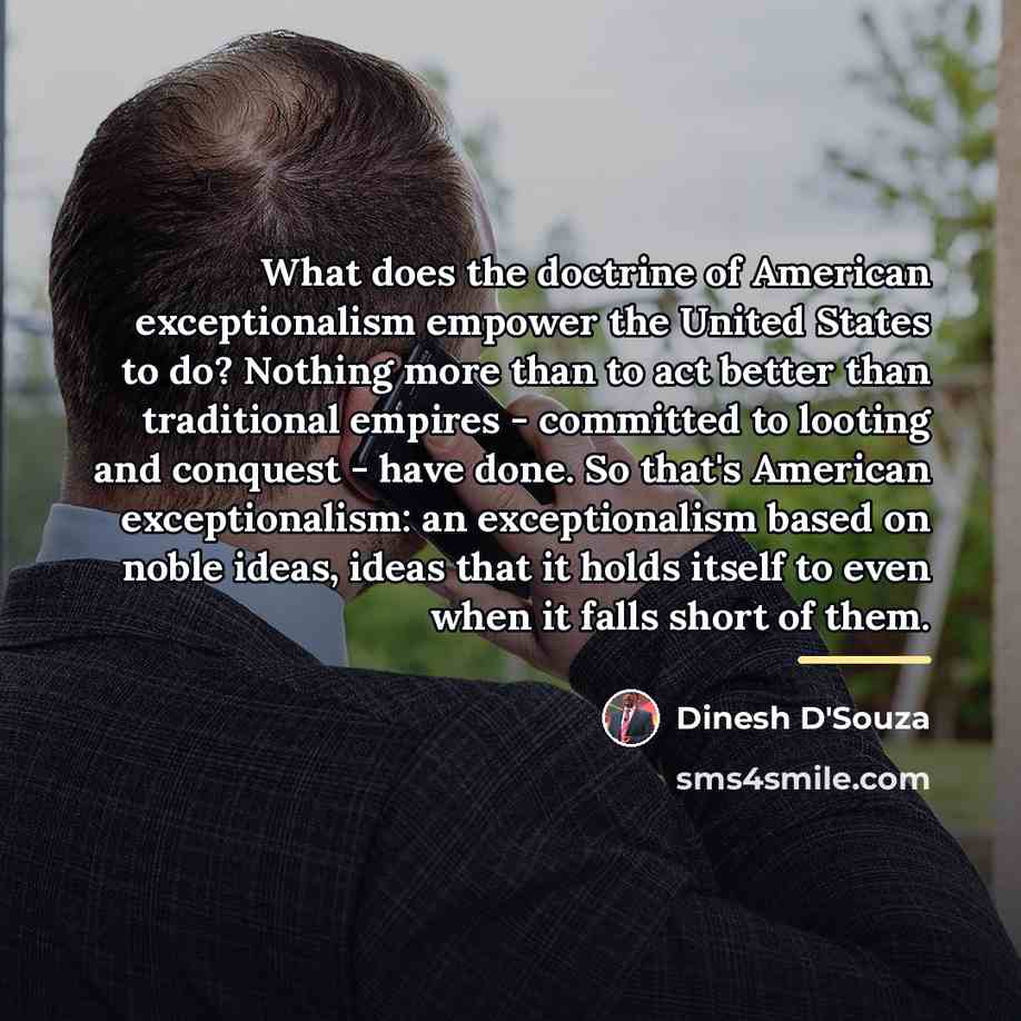 “What does the doctrine of American exceptionalism empower the United…” quote by Dinesh D'Souza