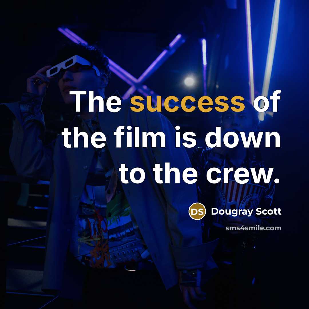 “The success of the film is down to the crew.…” quote by Dougray Scott