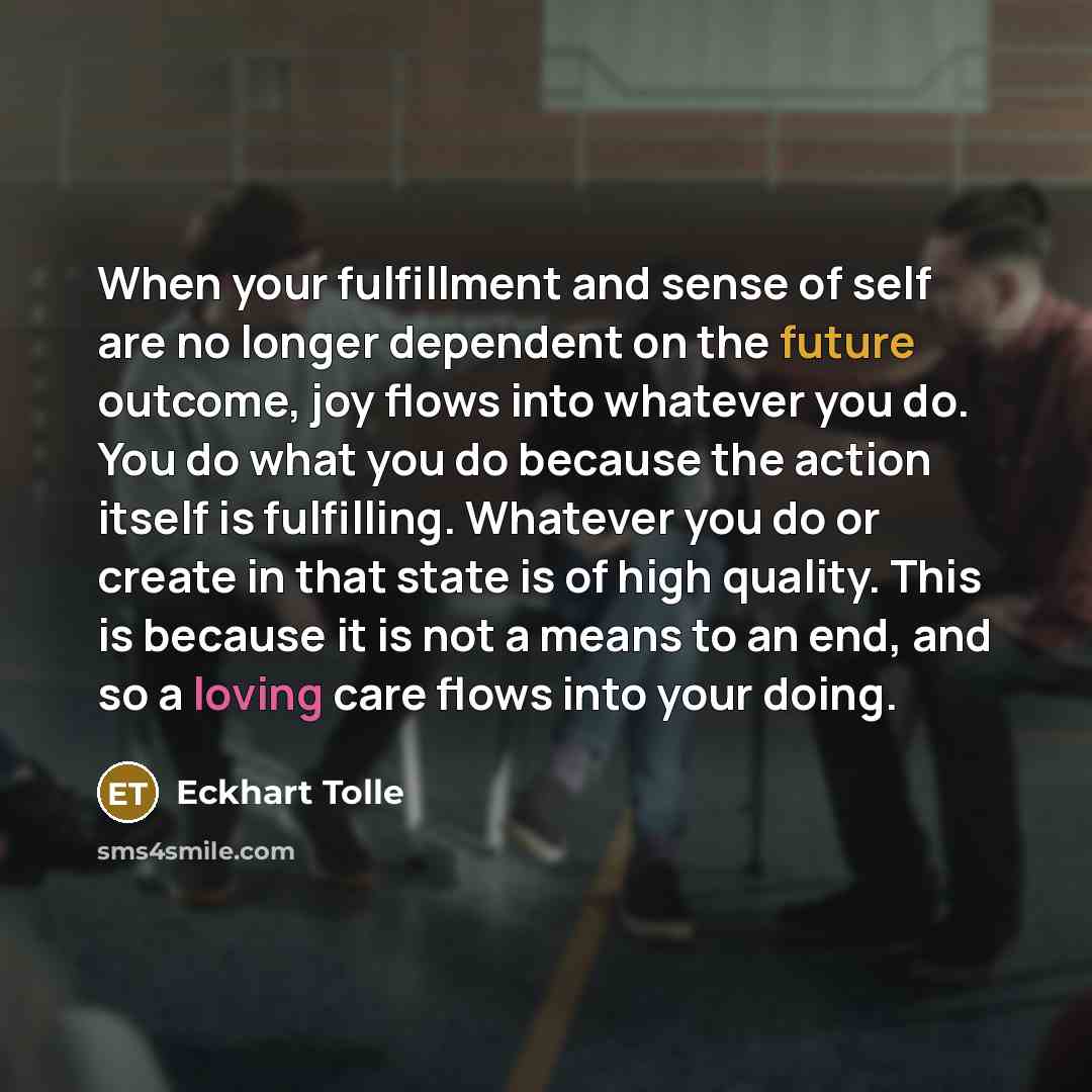 “When your fulfillment and sense of self are no longer…” quote by Eckhart Tolle