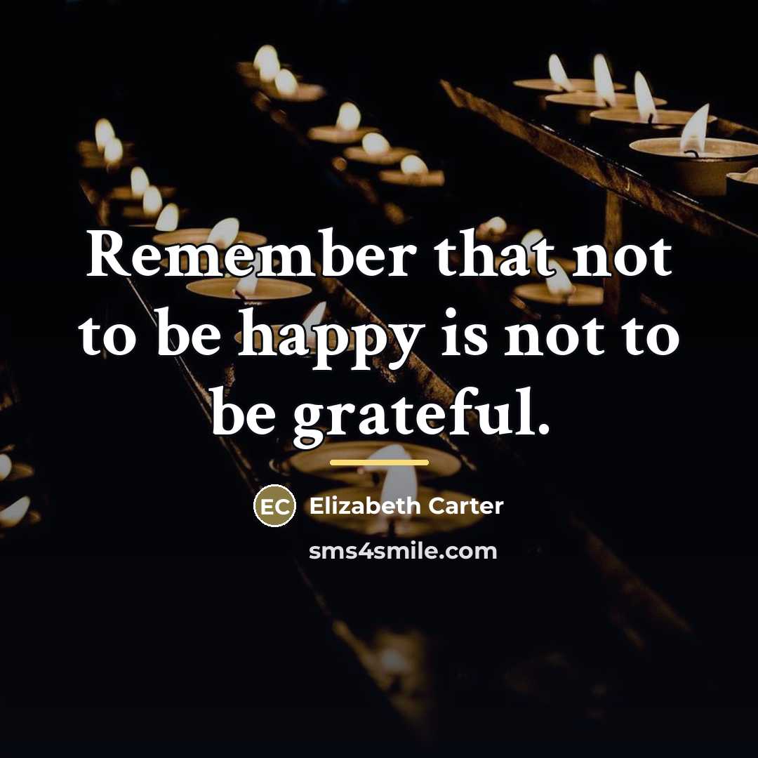 “Remember that not to be happy is not to be…” quote by Elizabeth Carter