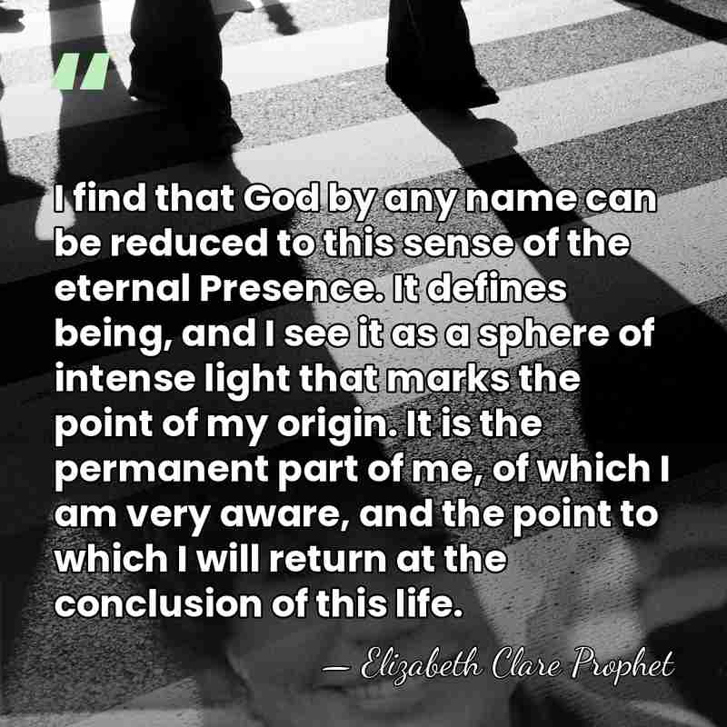 I find that God by any name can be reduced to this&hellip; - Elizabeth Clare Prophet