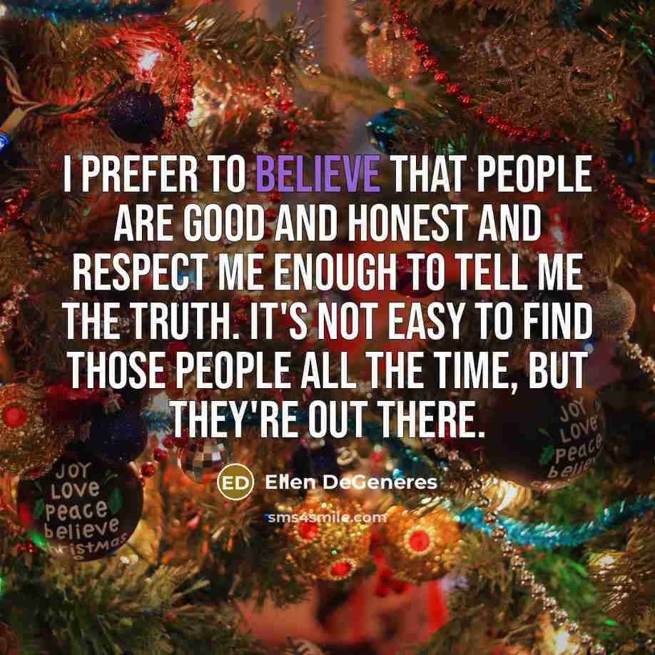 “I prefer to believe that people are good and honest…” quote by Ellen DeGeneres