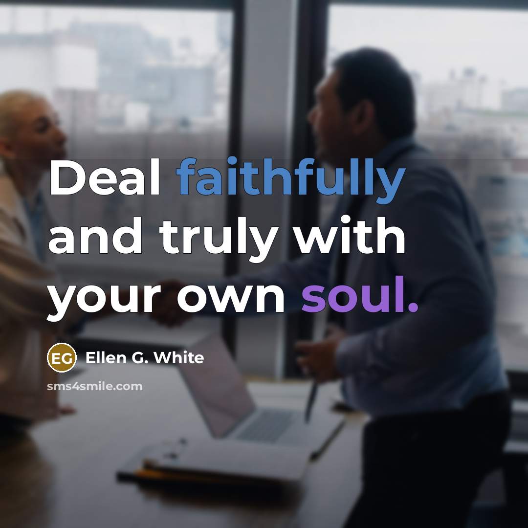 “Deal faithfully and truly with your own soul.…” quote by Ellen G. White